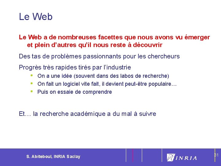 31 Le Web a de nombreuses facettes que nous avons vu émerger et plein