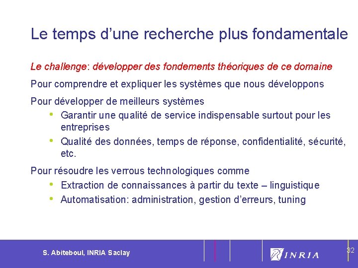 32 Le temps d’une recherche plus fondamentale Le challenge: développer des fondements théoriques de