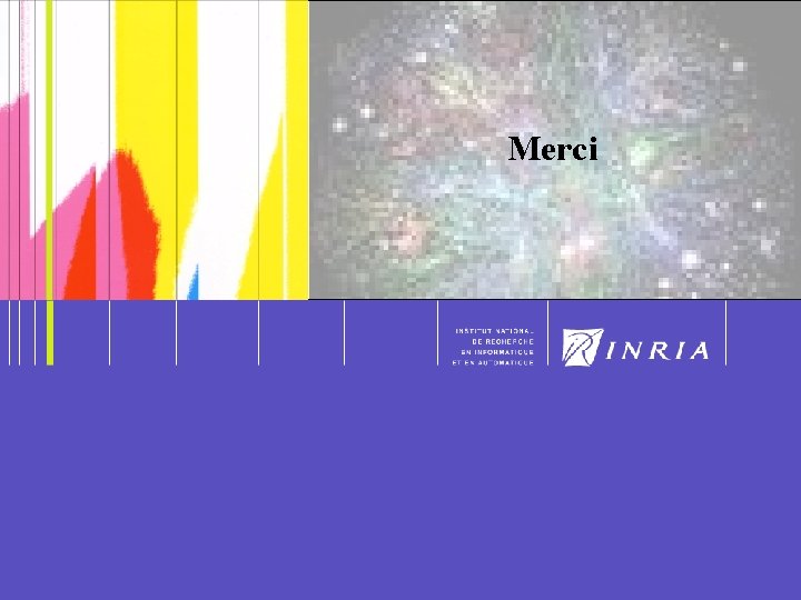 34 Merci S. Abiteboul, INRIA Saclay 34 