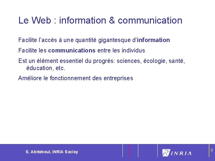 9 Le Web : information & communication Facilite l’accès à une quantité gigantesque d’information