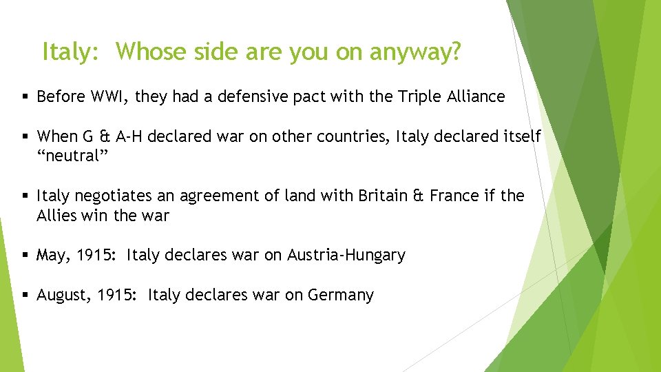 Italy: Whose side are you on anyway? § Before WWI, they had a defensive