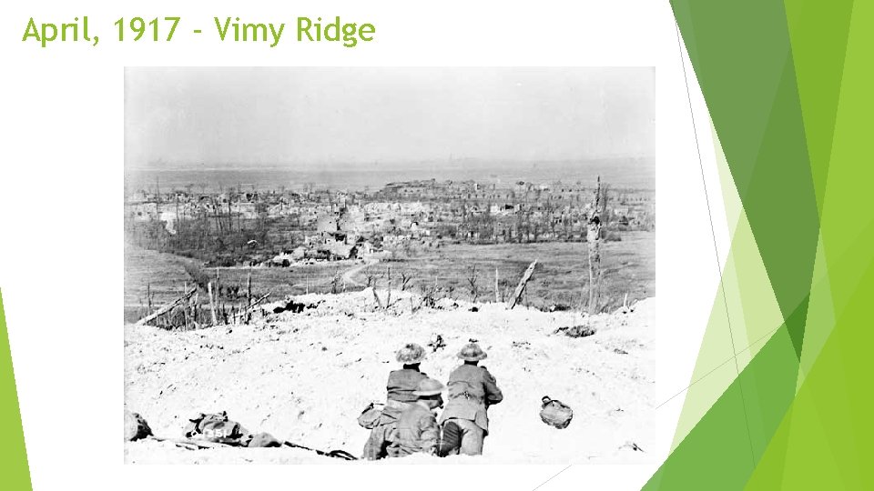 April, 1917 - Vimy Ridge 