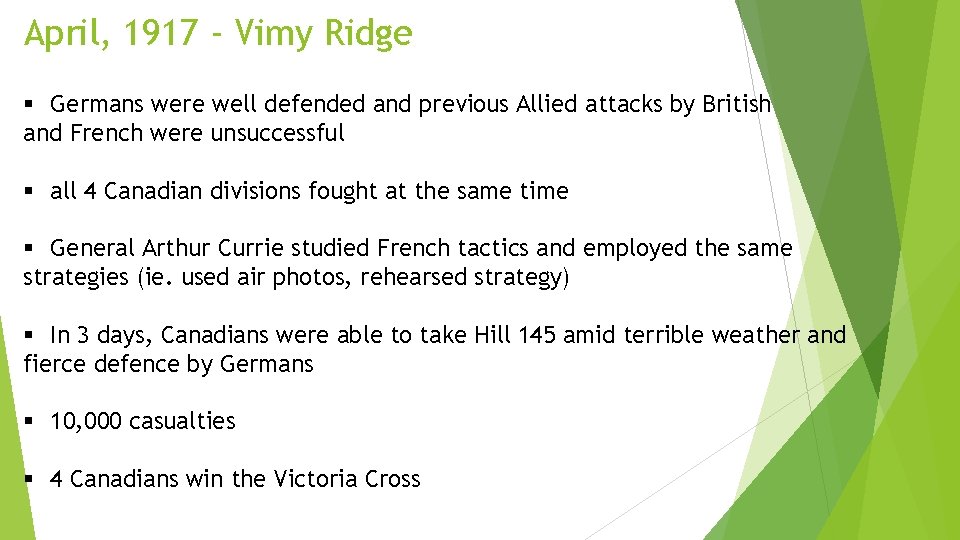 April, 1917 - Vimy Ridge § Germans were well defended and previous Allied attacks
