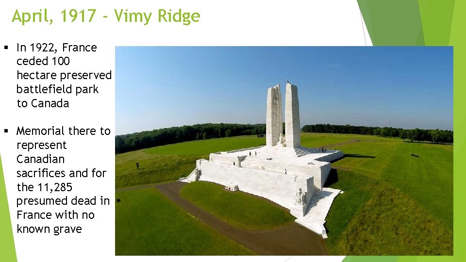 April, 1917 - Vimy Ridge § In 1922, France ceded 100 hectare preserved battlefield