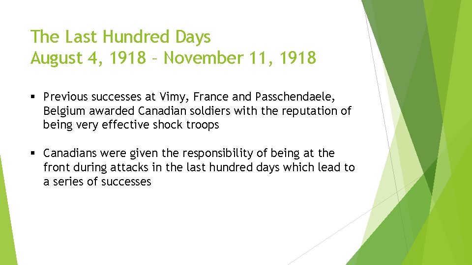 The Last Hundred Days August 4, 1918 – November 11, 1918 § Previous successes The Last Hundred Days August 4, 1918 – November 11, 1918 § Previous successes