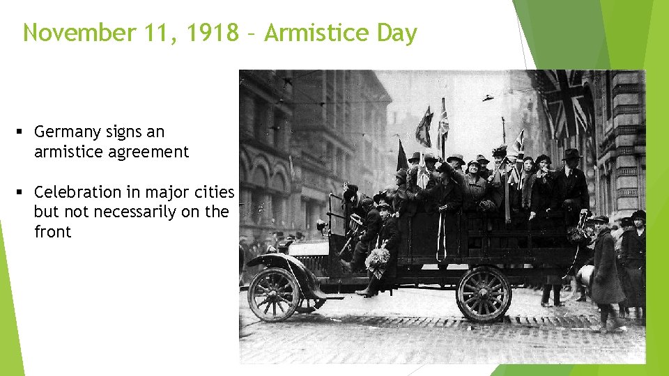 November 11, 1918 – Armistice Day § Germany signs an armistice agreement § Celebration