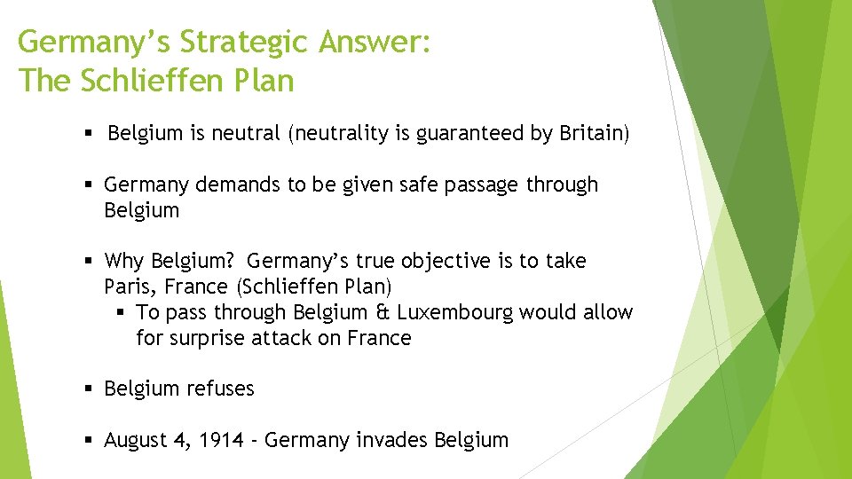 Germany’s Strategic Answer: The Schlieffen Plan § Belgium is neutral (neutrality is guaranteed by