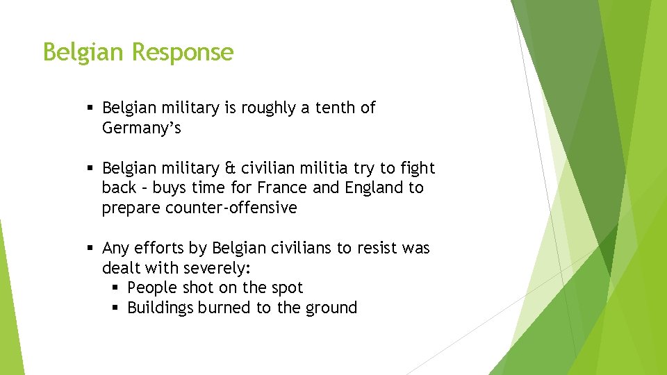 Belgian Response § Belgian military is roughly a tenth of Germany’s § Belgian military