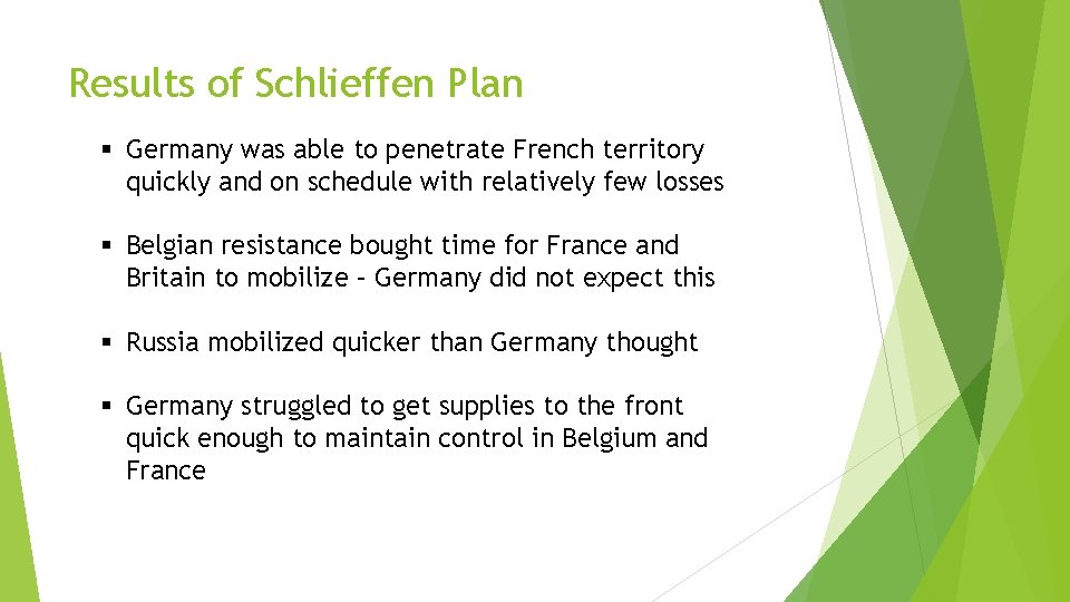 Results of Schlieffen Plan § Germany was able to penetrate French territory quickly and