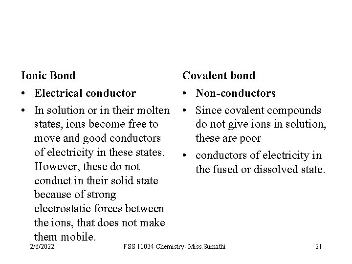 Ionic Bond Covalent bond • Electrical conductor • In solution or in their molten