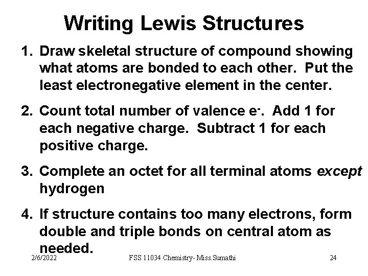 Writing Lewis Structures 1. Draw skeletal structure of compound showing what atoms are bonded