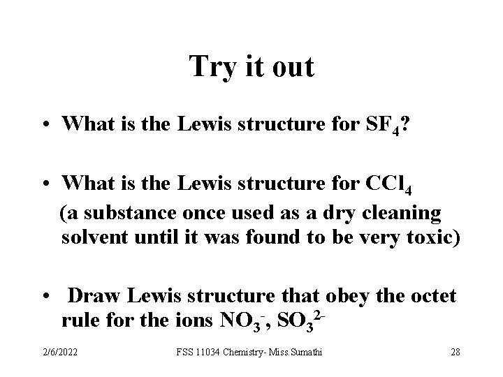 Try it out • What is the Lewis structure for SF 4? • What