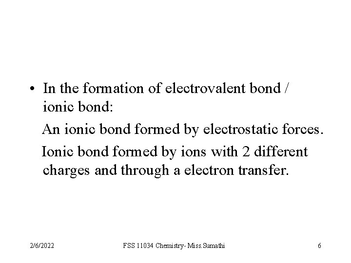  • In the formation of electrovalent bond / ionic bond: An ionic bond