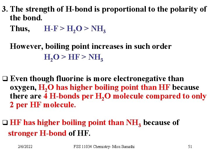 3. The strength of H-bond is proportional to the polarity of the bond. Thus,