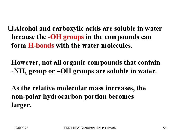 q. Alcohol and carboxylic acids are soluble in water because the -OH groups in