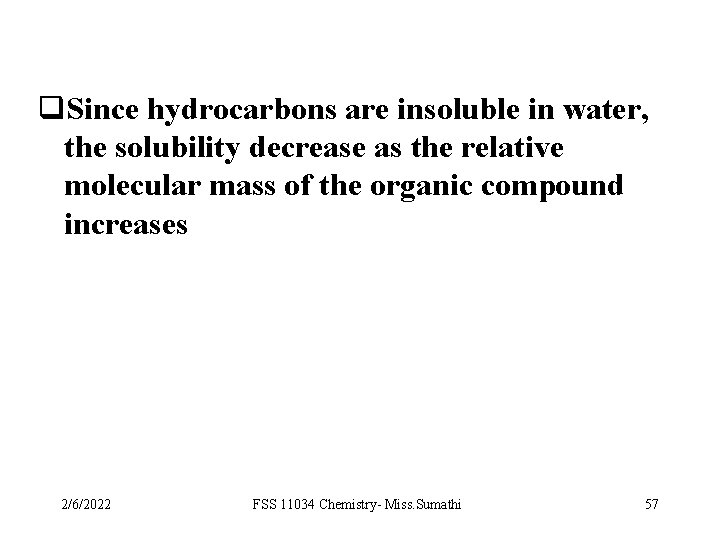 q. Since hydrocarbons are insoluble in water, the solubility decrease as the relative molecular