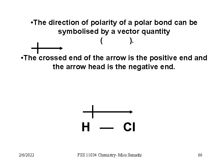  • The direction of polarity of a polar bond can be symbolised by