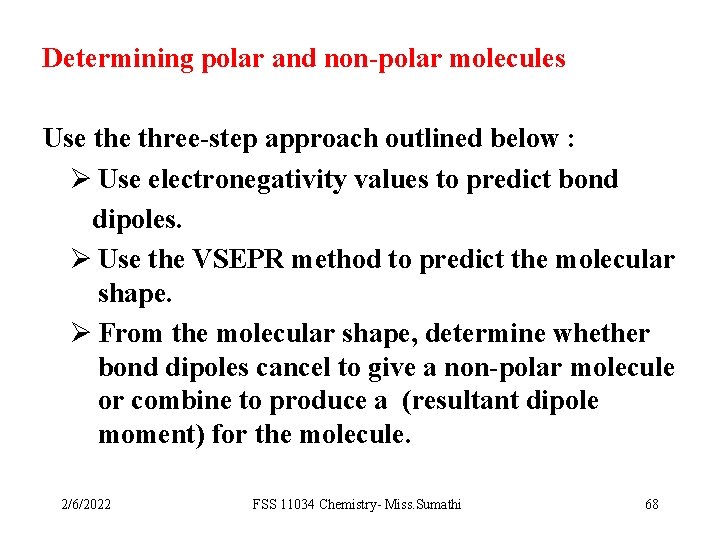 Determining polar and non-polar molecules Use three-step approach outlined below : Ø Use electronegativity