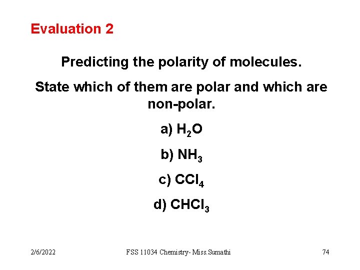 Evaluation 2 Predicting the polarity of molecules. State which of them are polar and