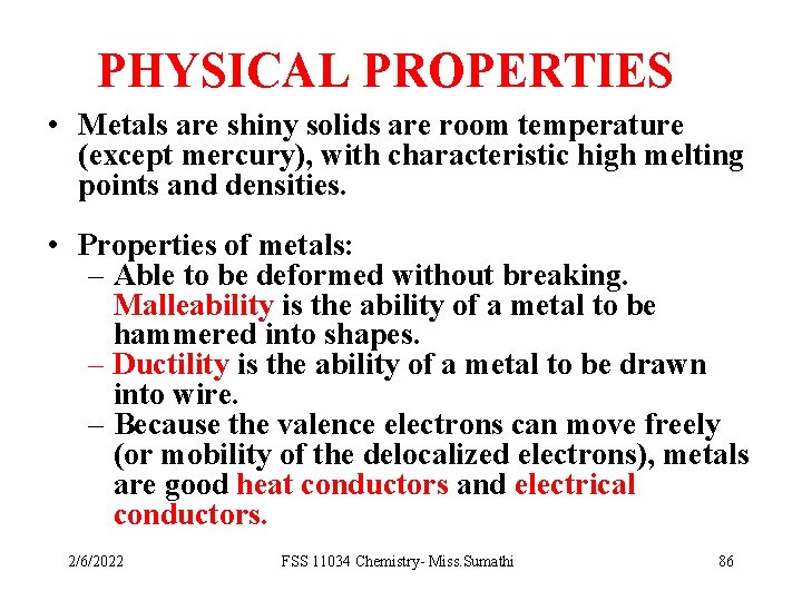 PHYSICAL PROPERTIES • Metals are shiny solids are room temperature (except mercury), with characteristic