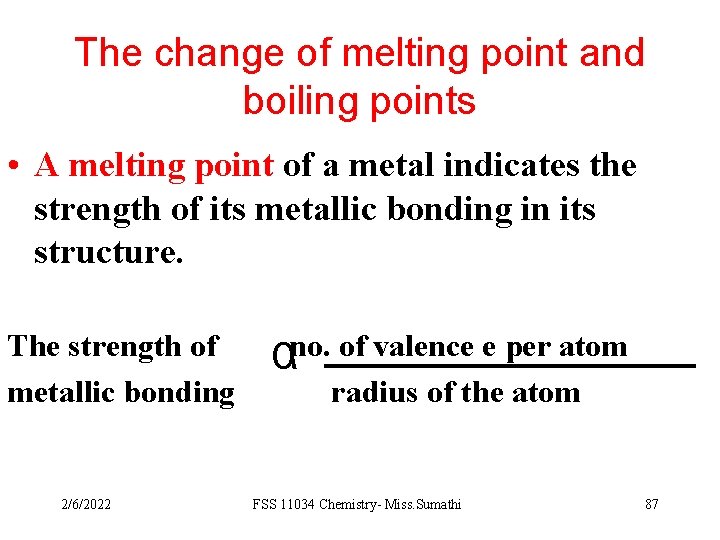 The change of melting point and boiling points • A melting point of a