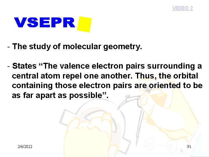 VIDEO 2 - The study of molecular geometry. - States “The valence electron pairs