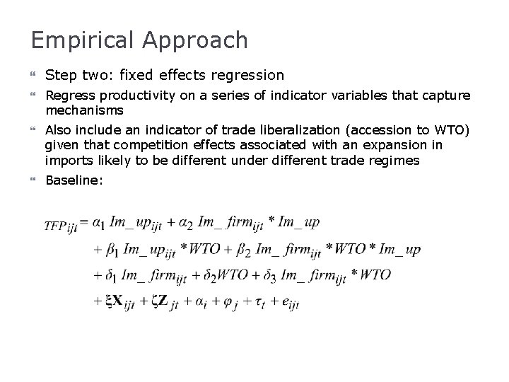 Empirical Approach Step two: fixed effects regression Regress productivity on a series of indicator
