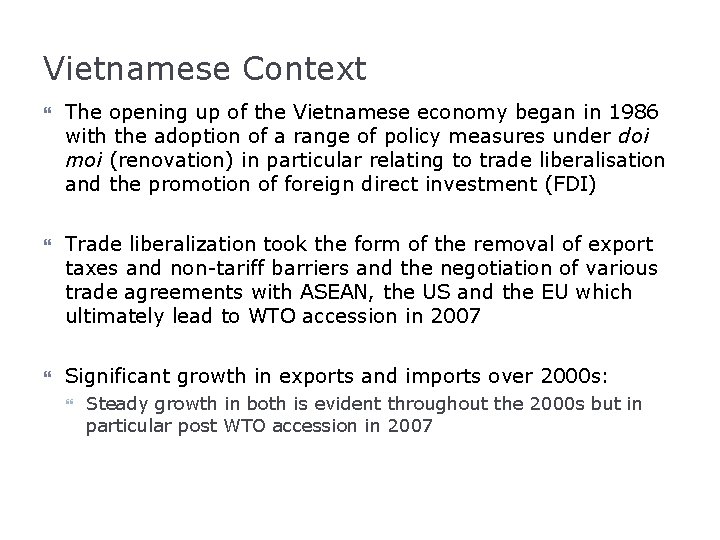 Vietnamese Context The opening up of the Vietnamese economy began in 1986 with the