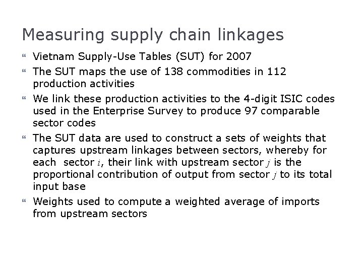 Measuring supply chain linkages Vietnam Supply-Use Tables (SUT) for 2007 The SUT maps the