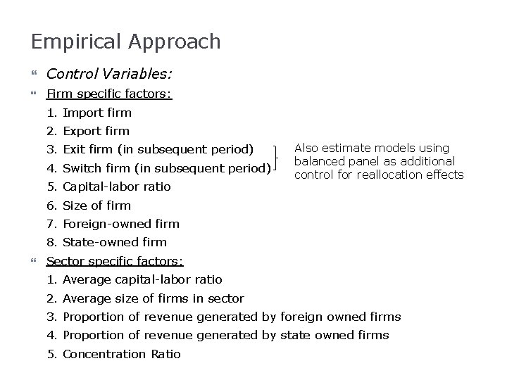 Empirical Approach Control Variables: Firm specific factors: 1. Import firm 2. Export firm 3.