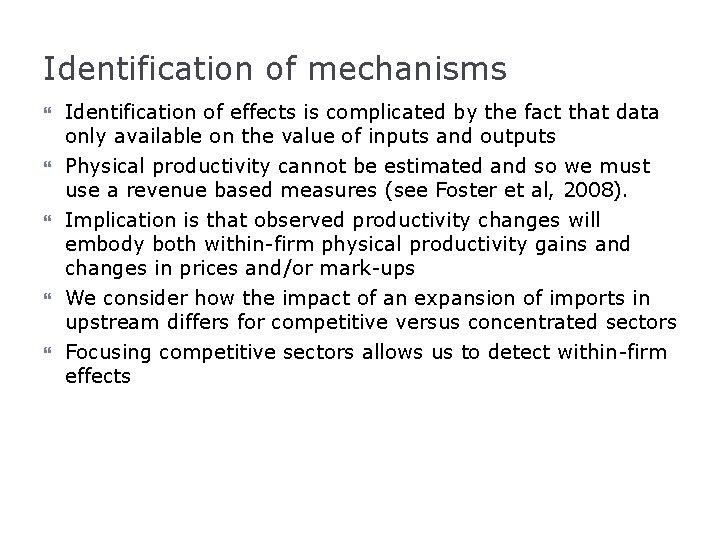 Identification of mechanisms Identification of effects is complicated by the fact that data only