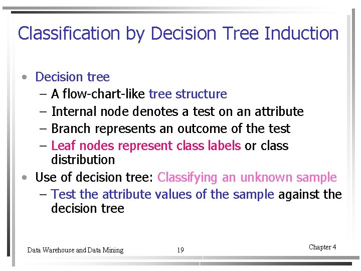Classification by Decision Tree Induction • Decision tree – A flow-chart-like tree structure –