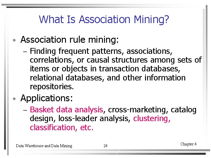 What Is Association Mining? • Association rule mining: – • Finding frequent patterns, associations,