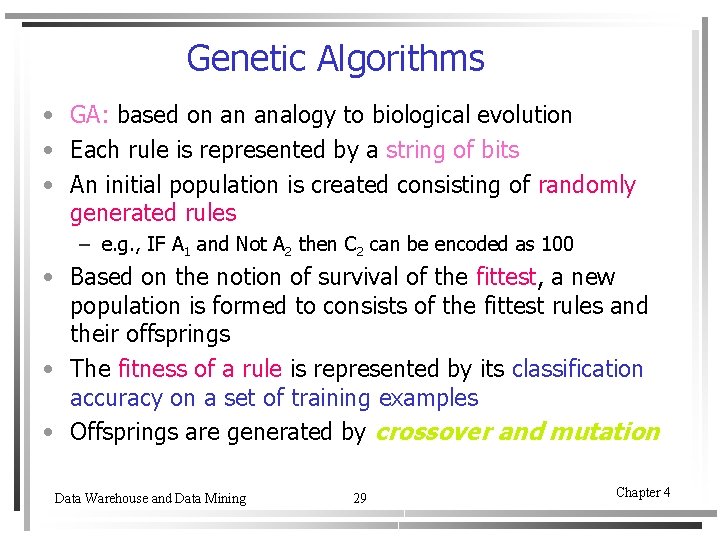 Genetic Algorithms • GA: based on an analogy to biological evolution • Each rule