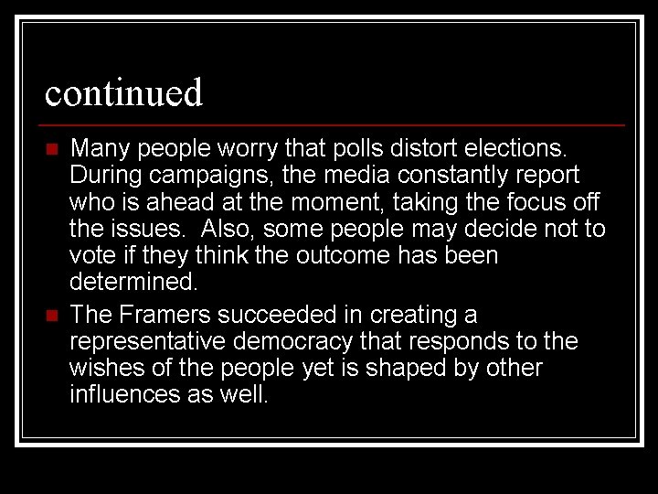 continued n n Many people worry that polls distort elections. During campaigns, the media