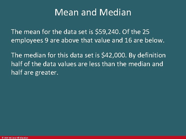 Mean and Median The mean for the data set is $59, 240. Of the