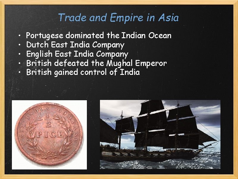 Trade and Empire in Asia • • • Portugese dominated the Indian Ocean Dutch
