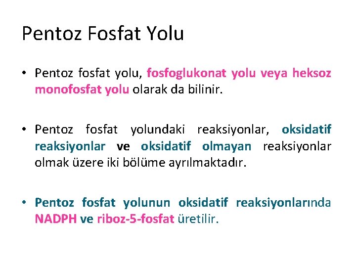 Pentoz Fosfat Yolu • Pentoz fosfat yolu, fosfoglukonat yolu veya heksoz monofosfat yolu olarak