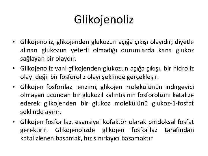 Glikojenoliz • Glikojenoliz, glikojenden glukozun açığa çıkışı olayıdır; diyetle alınan glukozun yeterli olmadığı durumlarda