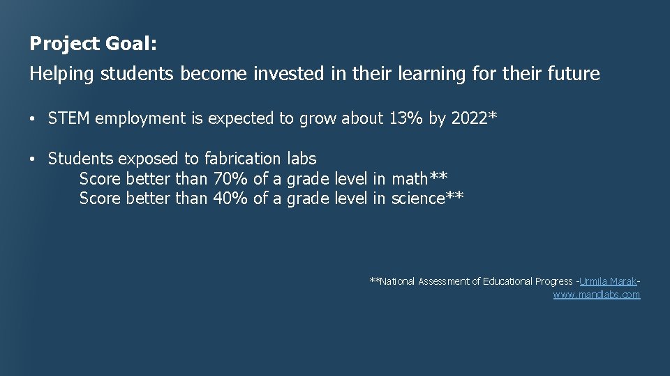 Project Goal: Helping students become invested in their learning for their future • STEM