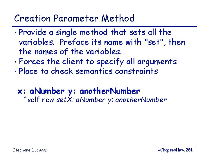 Creation Parameter Method Provide a single method that sets all the variables. Preface its