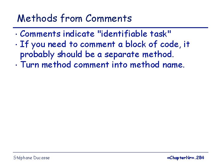 Methods from Comments indicate "identifiable task" • If you need to comment a block