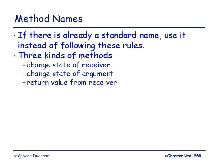Method Names If there is already a standard name, use it instead of following