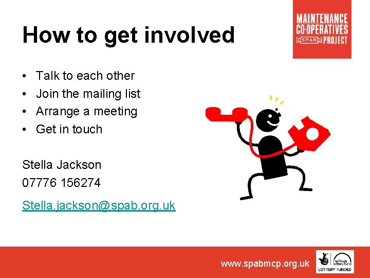 How to get involved • • Talk to each other Join the mailing list