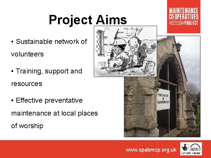 Project Aims • Sustainable network of volunteers • Training, support and resources • Effective