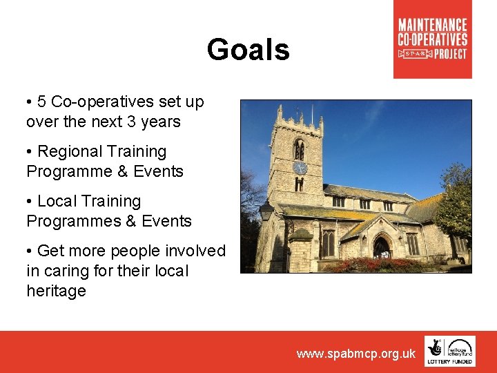 Goals • 5 Co-operatives set up over the next 3 years • Regional Training