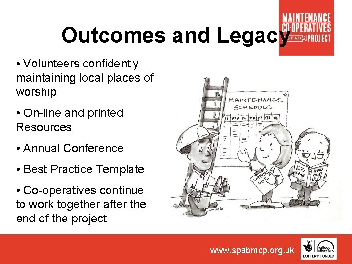 Outcomes and Legacy • Volunteers confidently maintaining local places of worship • On-line and