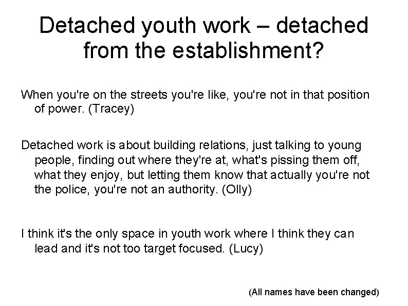 Detached youth work – detached from the establishment? When you're on the streets you're