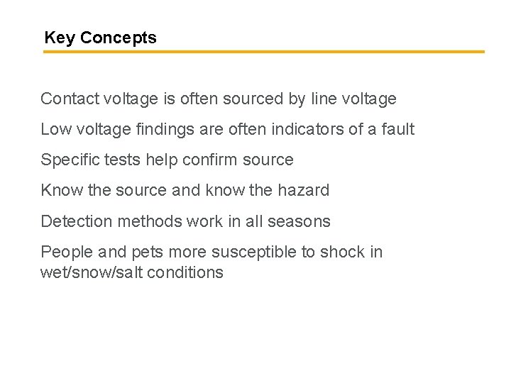 Key Concepts Contact voltage is often sourced by line voltage Low voltage findings are