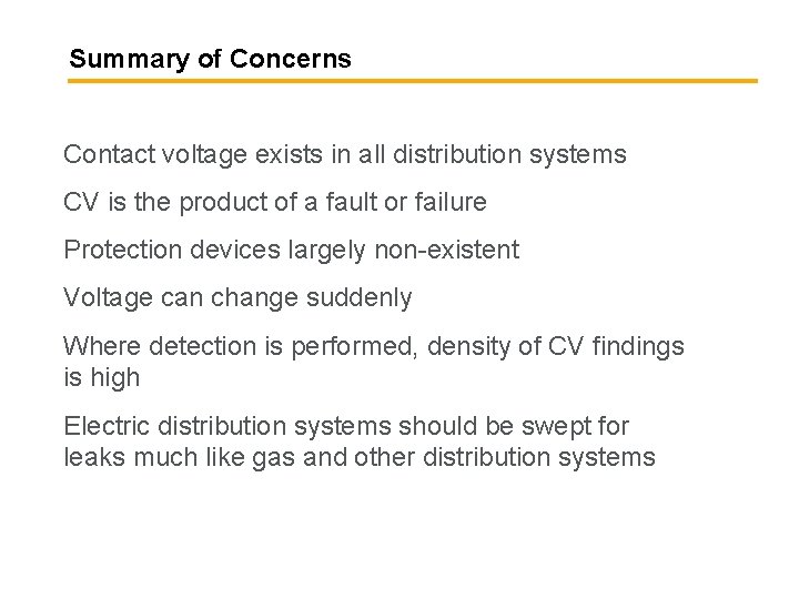 Summary of Concerns Contact voltage exists in all distribution systems CV is the product